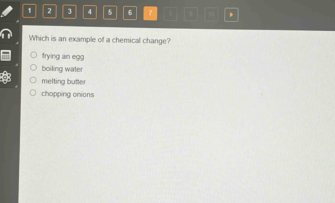 which is an example of a chemical change?\n○ frying an egg\n○ boiling water\n○ melting butter\n○ chopping onions