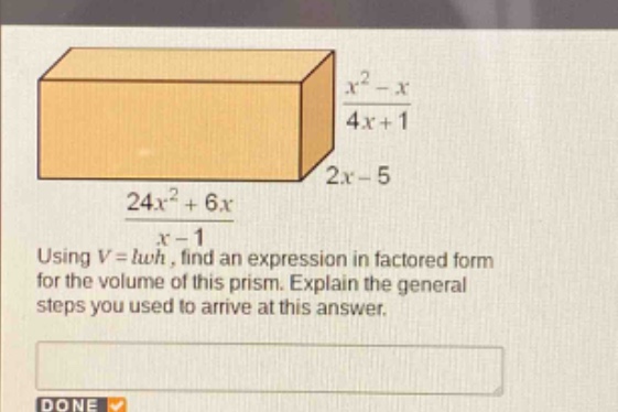 using $v = lwh$, find an expression in factored form for the volume of this prism. explain the general steps you used to arrive at this answer.