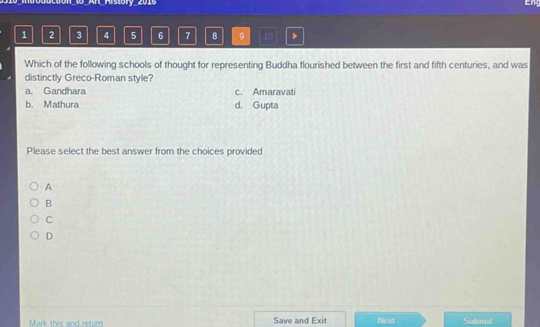 which of the following schools of thought for representing buddha flourished between the first and fifth centuries, and was distinctly greco - roman style?\na. gandhara\nc. amaravati\nb. mathura\nd. gupta\nplease select the best answer from the choices provided\na\nb\nc\nd