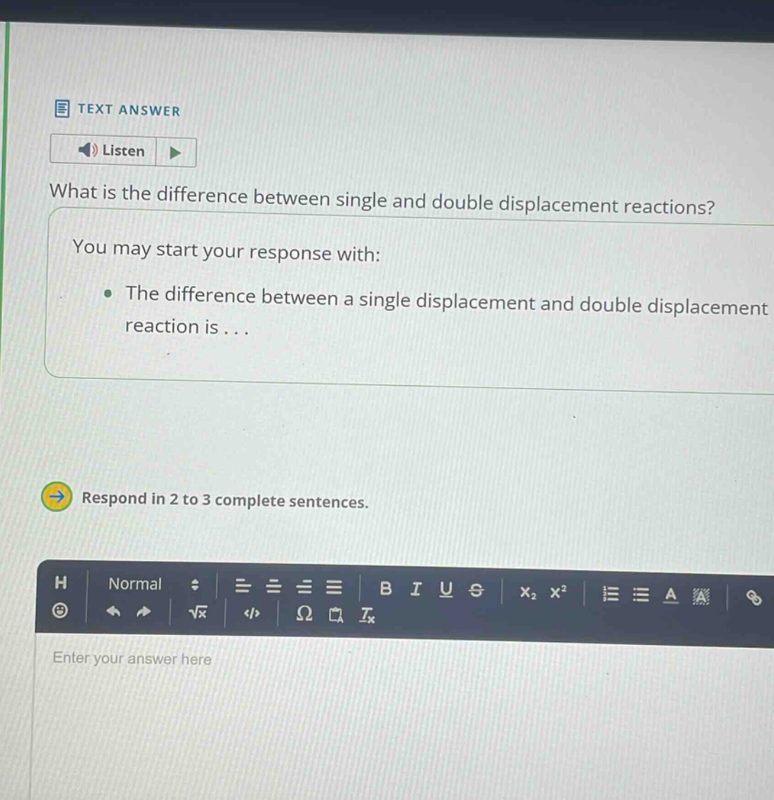what is the difference between single and double displacement reactions? you may start your response with: the difference between a single displacement and double displacement reaction is... respond in 2 to 3 complete sentences.