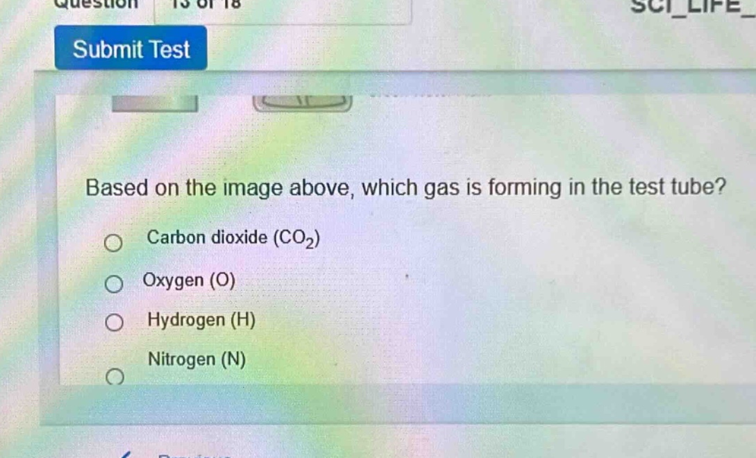 based on the image above, which gas is forming in the test tube?\ncarbon dioxide (co₂)\noxygen (o)\nhydrogen (h)\nnitrogen (n)