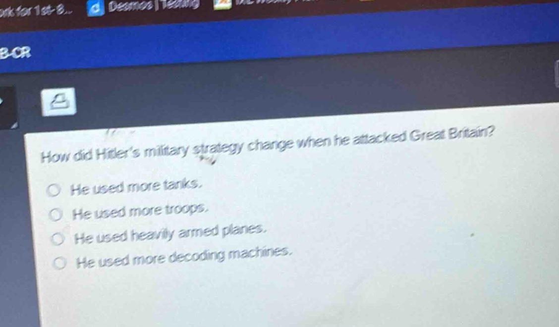 how did hitlers military strategy change when he attacked great britain?\nhe used more tanks.\nhe used more troops.\nhe used heavily armed planes.\nhe used more decoding machines.