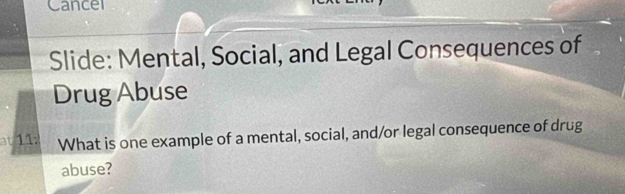 slide: mental, social, and legal consequences of drug abuse\nwhat is one example of a mental, social, and/or legal consequence of drug abuse?