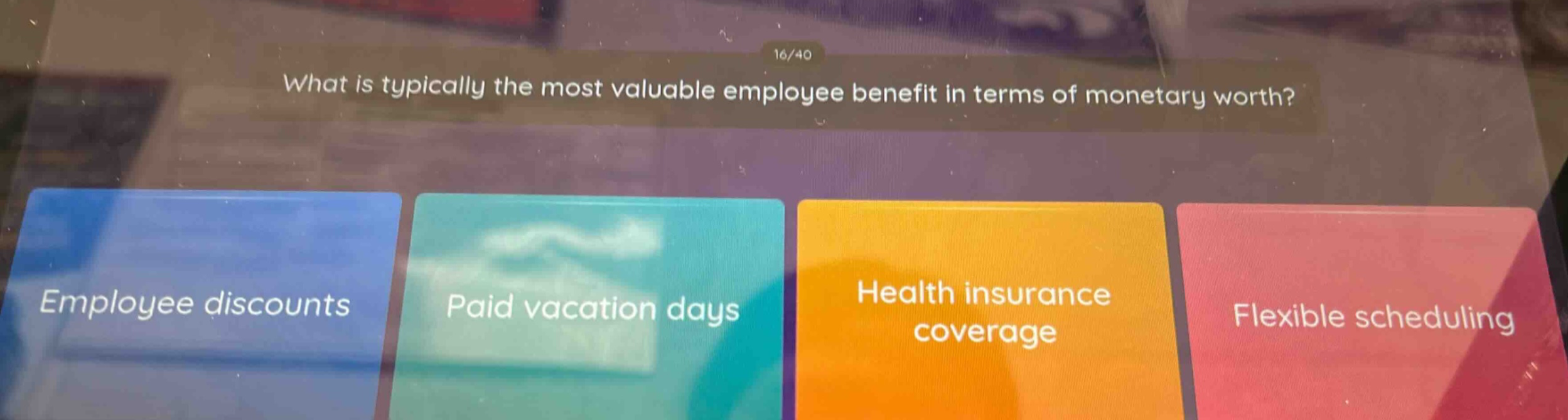 what is typically the most valuable employee benefit in terms of monetary worth?\nemployee discounts\npaid vacation days\nhealth insurance coverage\nflexible scheduling