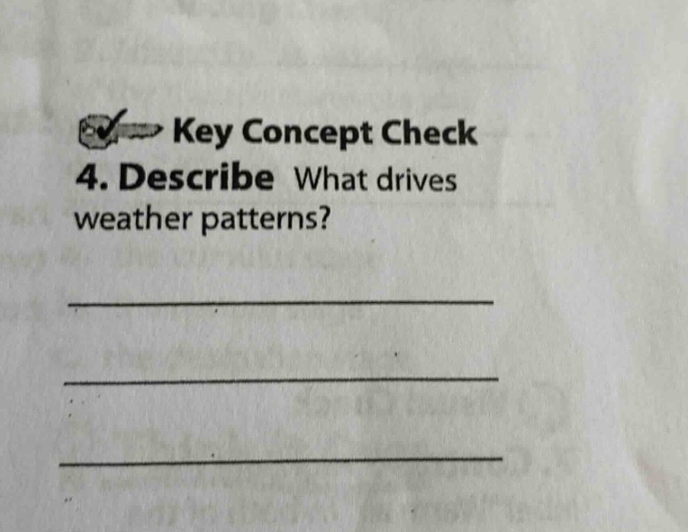 key concept check\n4. describe what drives weather patterns?