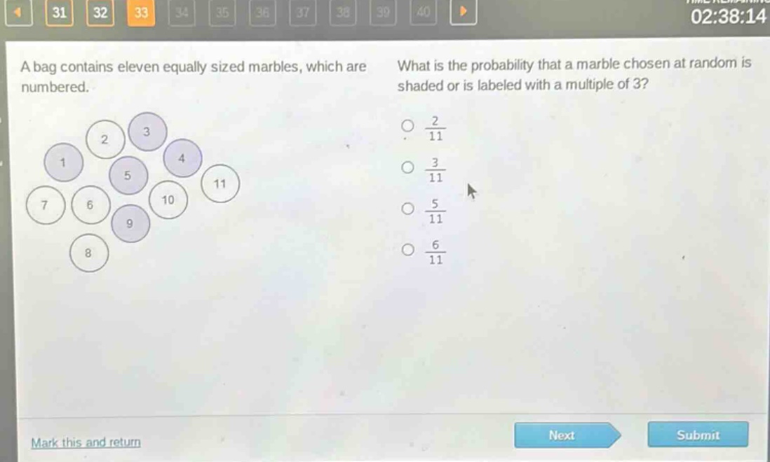 a bag contains eleven equally sized marbles, which are numbered. what is the probability that a marble chosen at random is shaded or is labeled with a multiple of 3? $\frac{2}{11}$ $\frac{3}{11}$ $\frac{5}{11}$ $\frac{6}{11}$