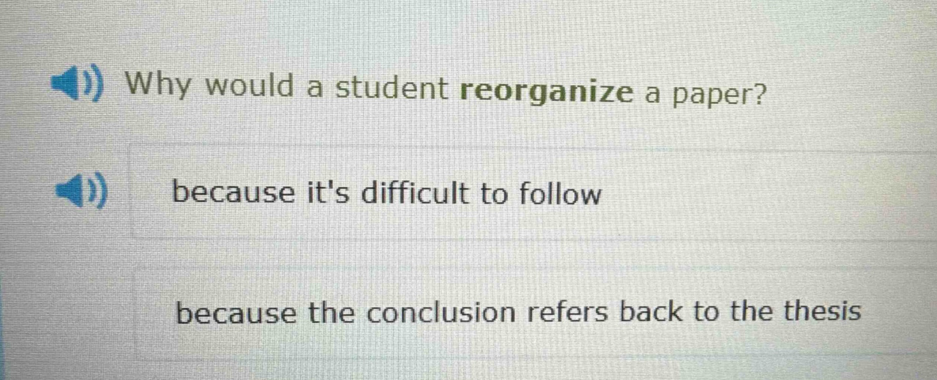 why would a student reorganize a paper? because its difficult to follow because the conclusion refers back to the thesis