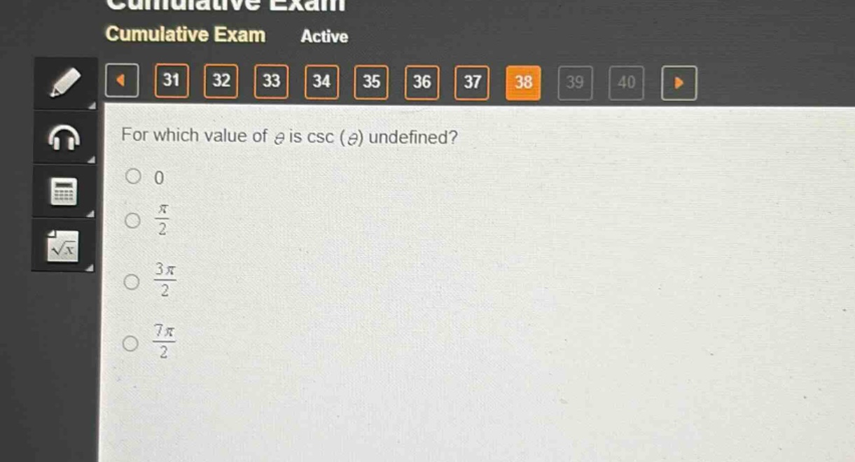 for which value of $\theta$ is $csc(\theta)$ undefined?\n0\n$\frac{pi}{2}$\n$\frac{3pi}{2}$\n$\frac{7pi}{2}$