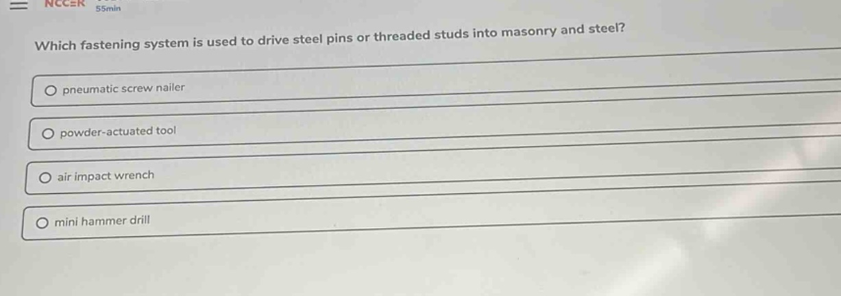 which fastening system is used to drive steel pins or threaded studs into masonry and steel?\npneumatic screw nailer\npowder - actuated tool\nair impact wrench\nmini hammer drill