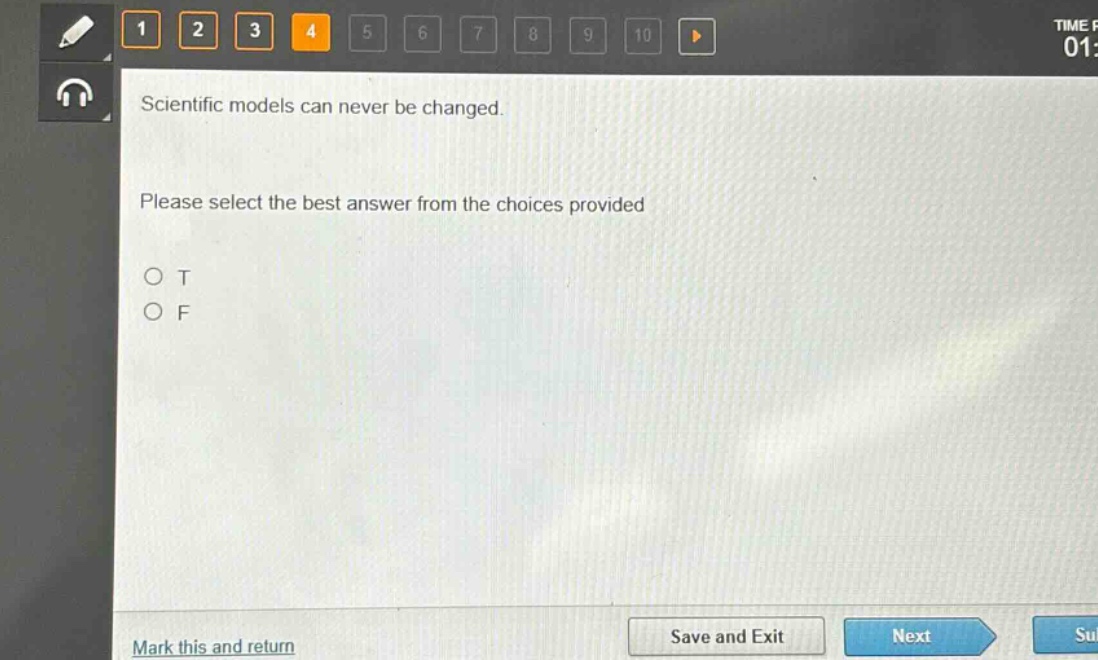 scientific models can never be changed. please select the best answer from the choices provided\no t\no f