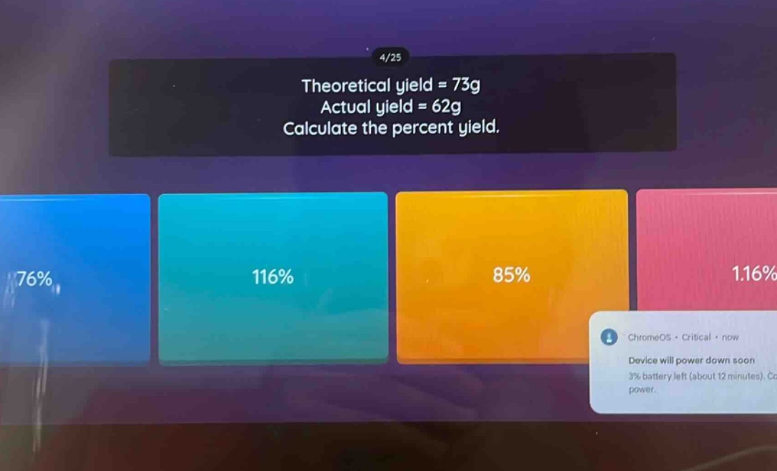 theoretical yield = 73g\nactual yield = 62g\ncalculate the percent yield.