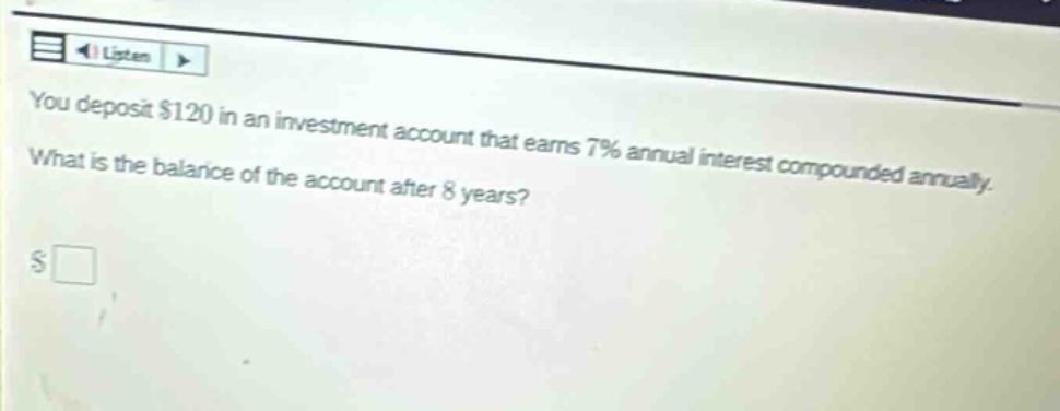 you deposit $120 in an investment account that earns 7% annual interest compounded annually. what is the balance of the account after 8 years?