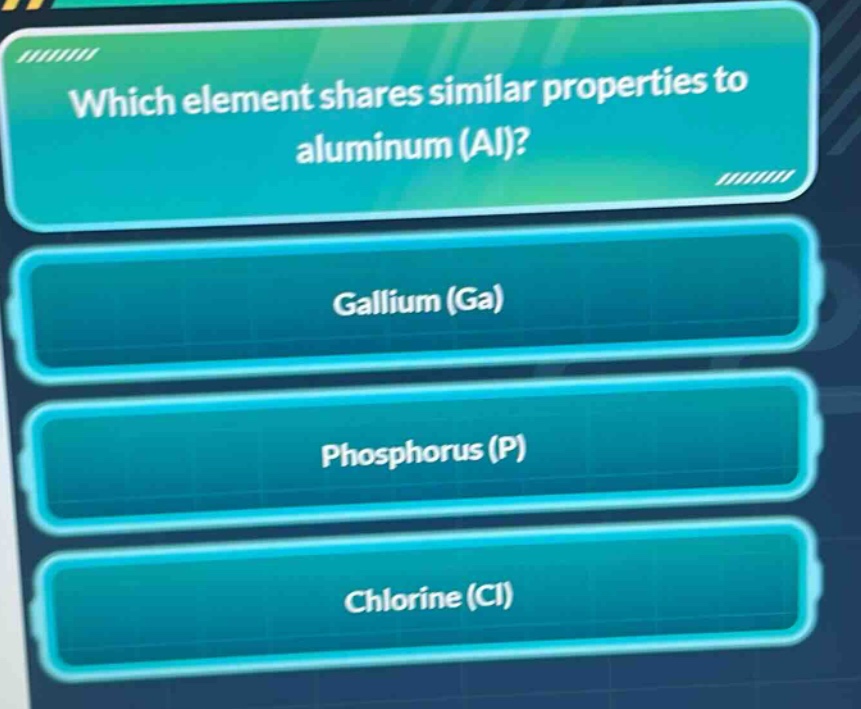 which element shares similar properties to aluminum (al)?\ngallium (ga)\nphosphorus (p)\nchlorine (cl)