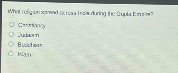 what religion spread across india during the gupta empire?\n○ christianity\n○ judaism\n○ buddhism\n○ islam