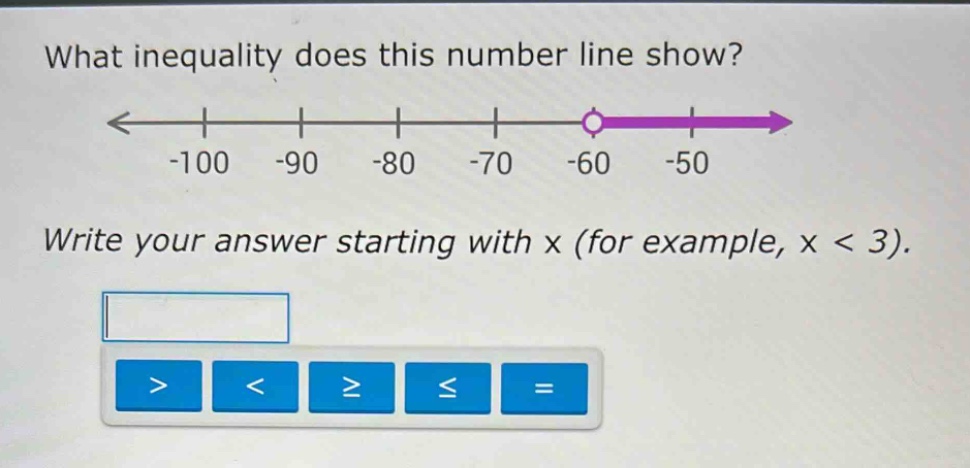 what inequality does this number line show?\nwrite your answer starting with x (for example, x < 3).