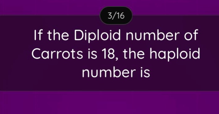if the diploid number of carrots is 18, the haploid number is