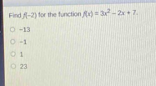 find $f(-2)$ for the function $f(x)=3x^{2}-2x + 7$.\n-13\n-1\n1\n23
