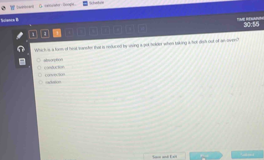 which is a form of heat transfer that is reduced by using a pot holder when taking a hot dish out of an oven?\nabsorption\nconduction\nconvection\nradiation