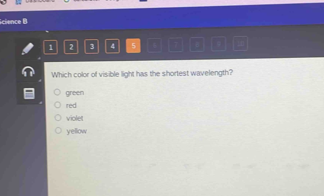 which color of visible light has the shortest wavelength?\ngreen\nred\nviolet\nyellow