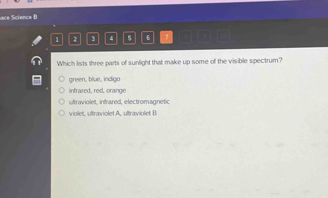 which lists three parts of sunlight that make up some of the visible spectrum?\ngreen, blue, indigo\ninfrared, red, orange\nultraviolet, infrared, electromagnetic\nviolet, ultraviolet a, ultraviolet b