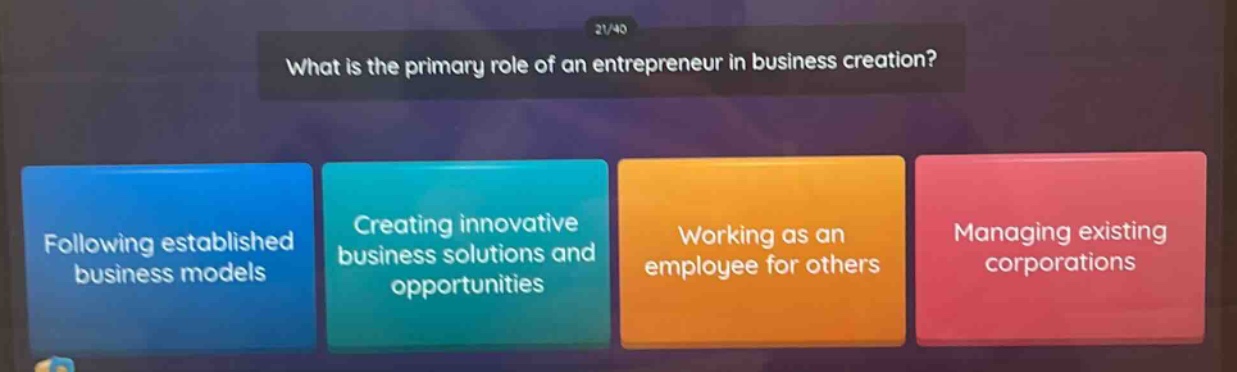 what is the primary role of an entrepreneur in business creation?\nfollowing established business models\ncreating innovative business solutions and opportunities\nworking as an employee for others\nmanaging existing corporations