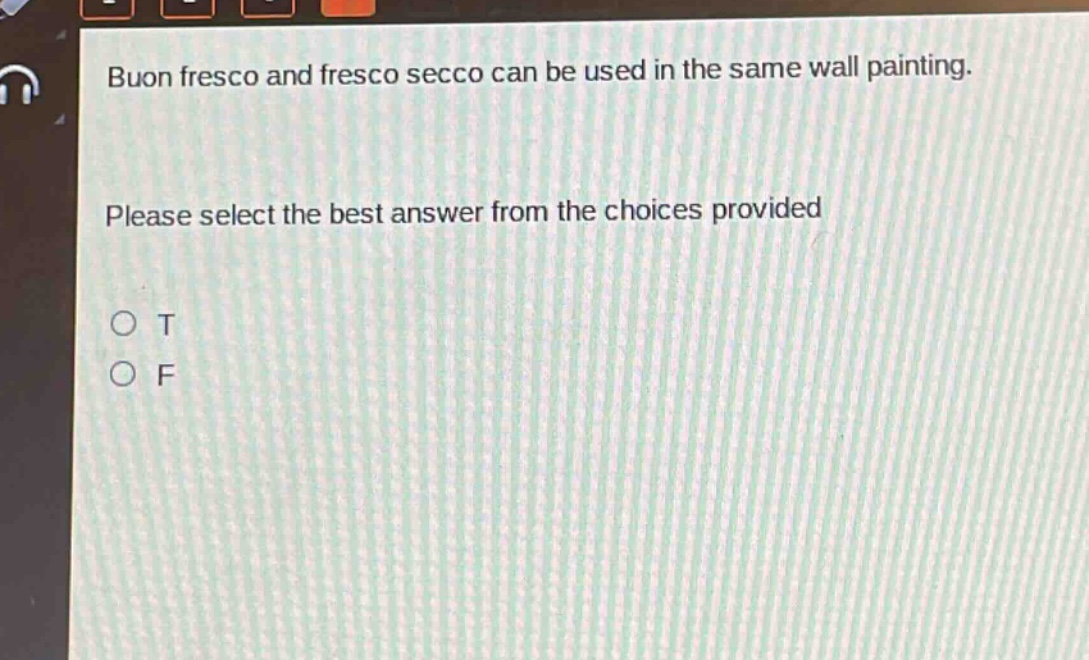 buon fresco and fresco secco can be used in the same wall painting. please select the best answer from the choices provided\no t\no f