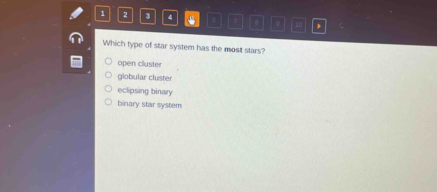 which type of star system has the most stars?\nopen cluster\nglobular cluster\neclipsing binary\nbinary star system