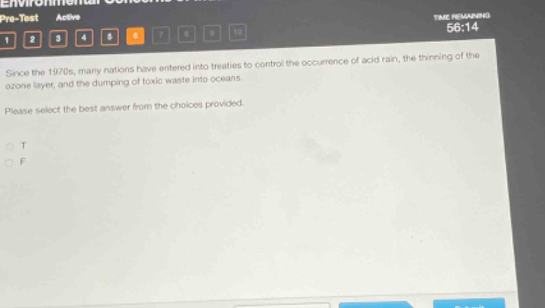 since the 1970s, many nations have entered into treaties to control the occurrence of acid rain, the thinning of the ozone layer, and the dumping of toxic waste into oceans. please select the best answer from the choices provided. o t o f