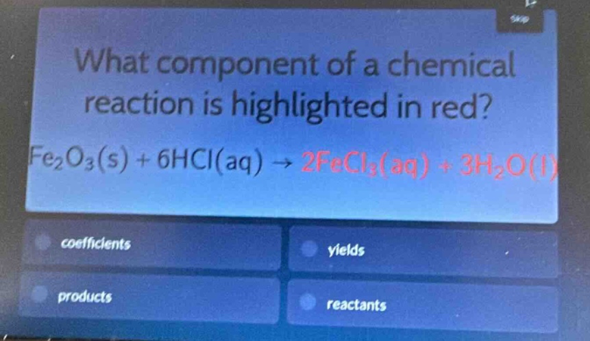 what component of a chemical reaction is highlighted in red? fe₂o₃(s) + 6hcl(aq) → 2fecl₃(aq) + 3h₂o(l)