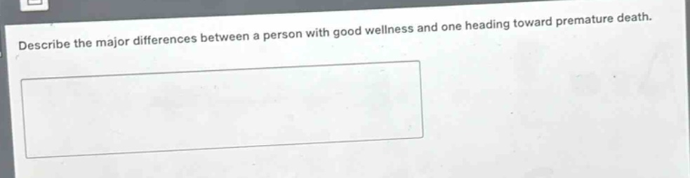 describe the major differences between a person with good wellness and one heading toward premature death.