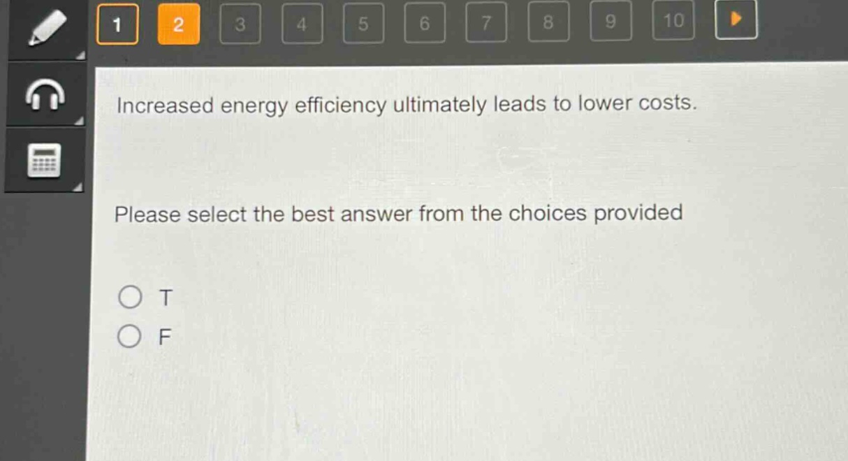 increased energy efficiency ultimately leads to lower costs. please select the best answer from the choices provided\no t\no f