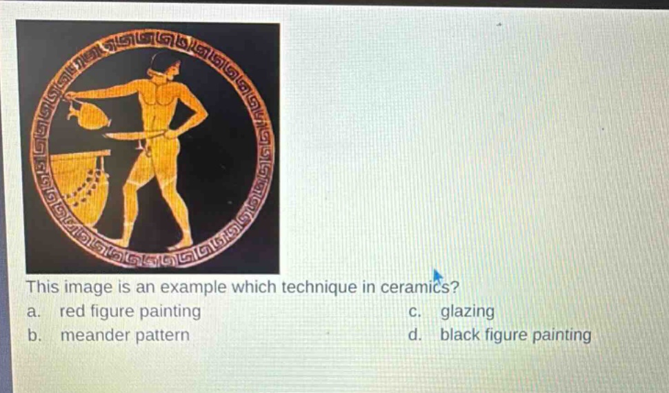 this image is an example which technique in ceramics?\na. red figure painting\nc. glazing\nb. meander pattern\nd. black figure painting