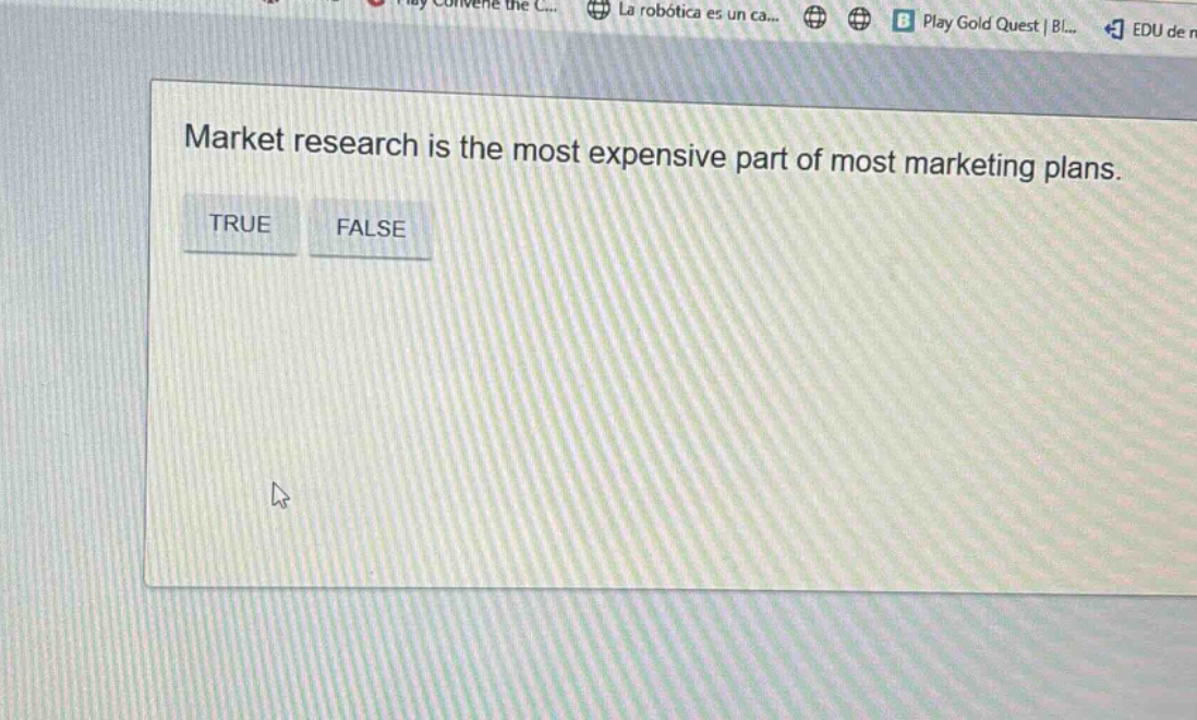 market research is the most expensive part of most marketing plans. true false