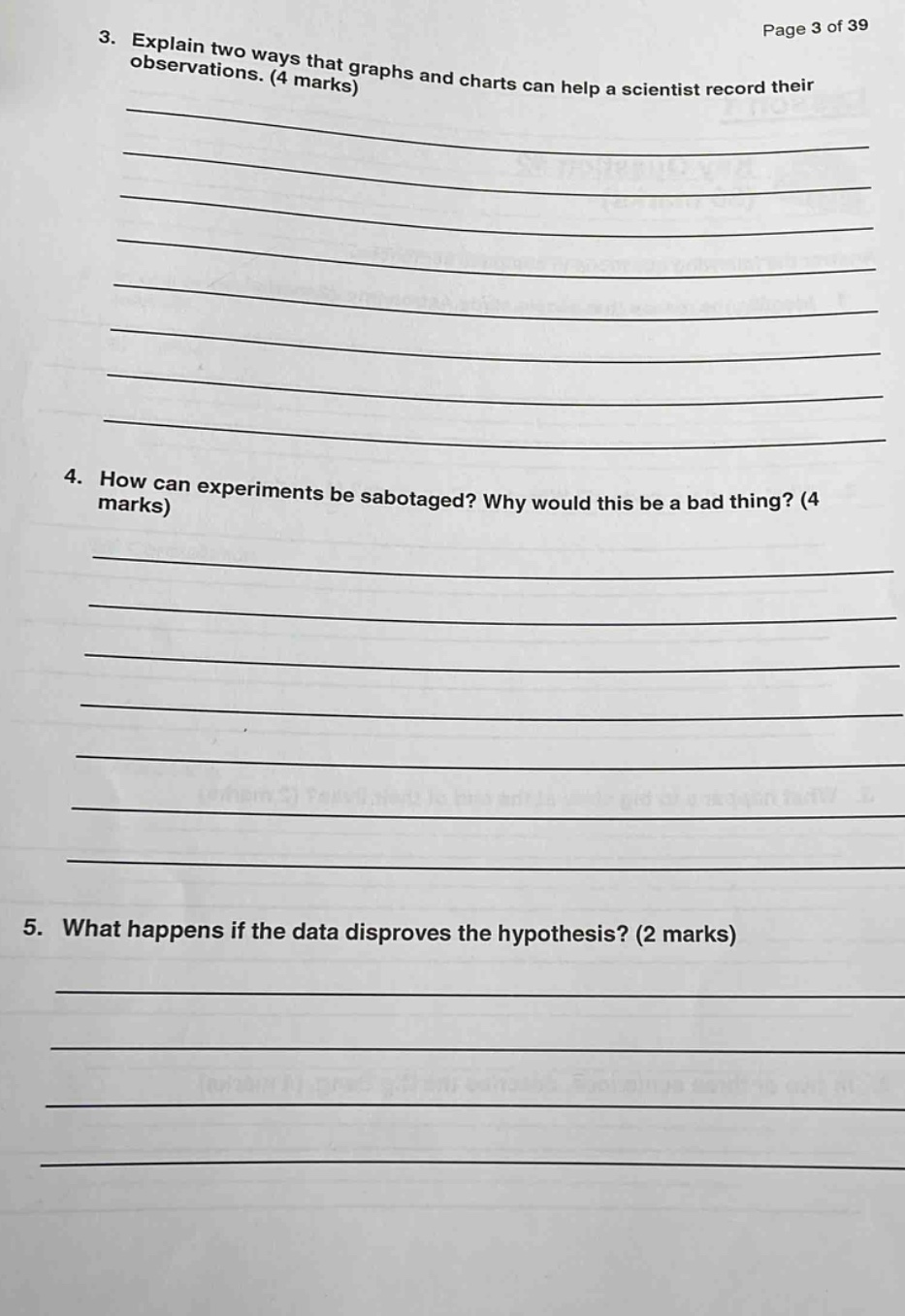 3. explain two ways that graphs and charts can help a scientist record their observations. (4 marks)\n4. how can experiments be sabotaged? why would this be a bad thing? (4 marks)\n5. what happens if the data disproves the hypothesis? (2 marks)