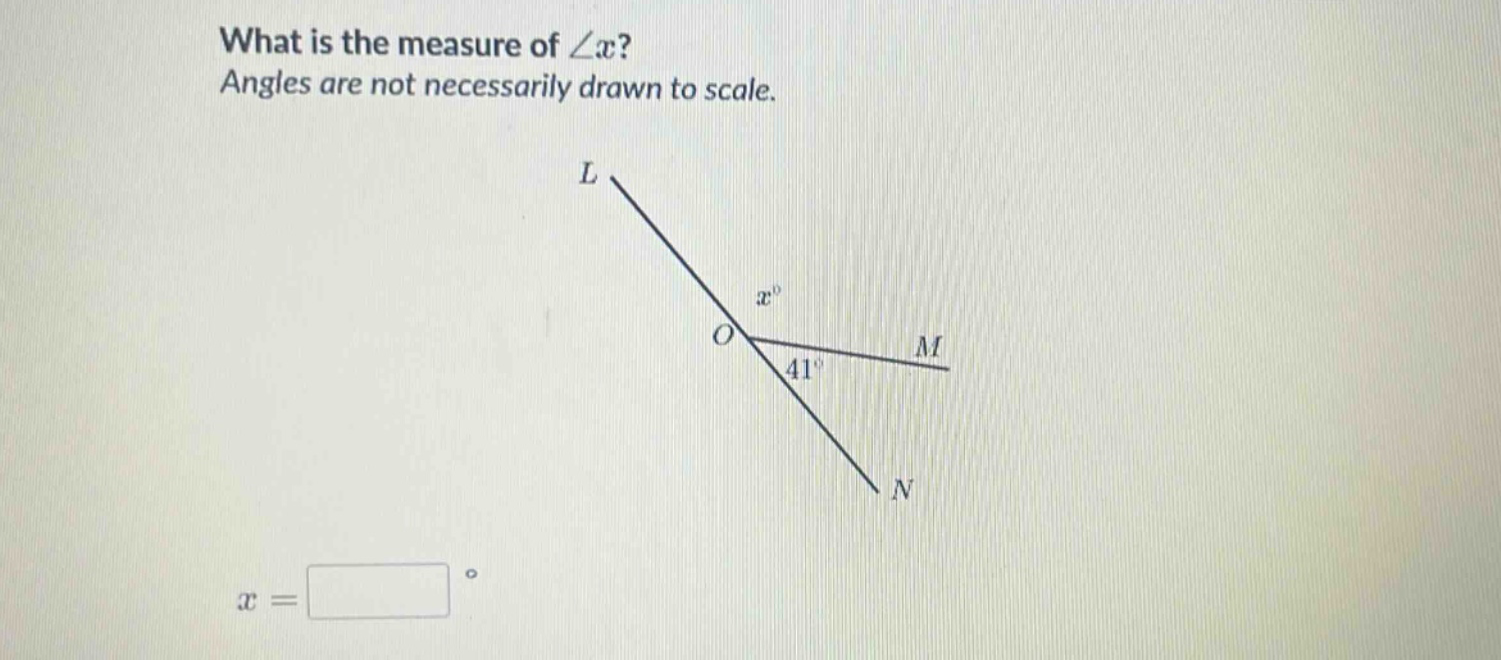 what is the measure of ∠x? angles are not necessarily drawn to scale. x =