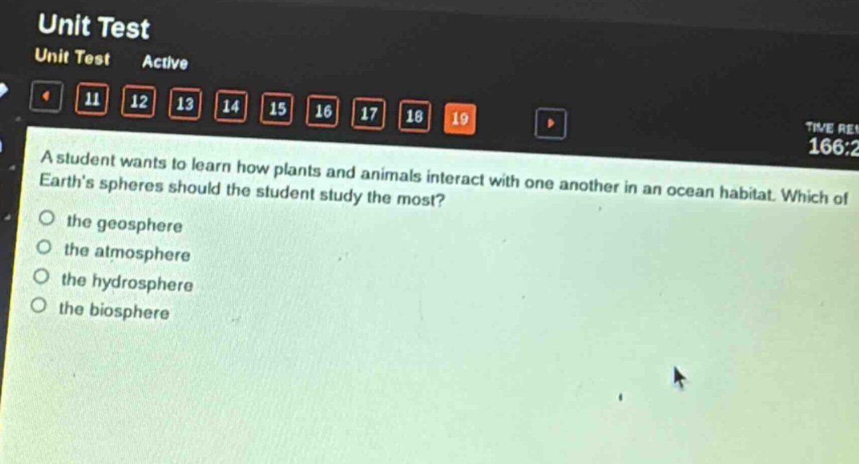 a student wants to learn how plants and animals interact with one another in an ocean habitat. which of earths spheres should the student study the most?\n○ the geosphere\n○ the atmosphere\n○ the hydrosphere\n○ the biosphere