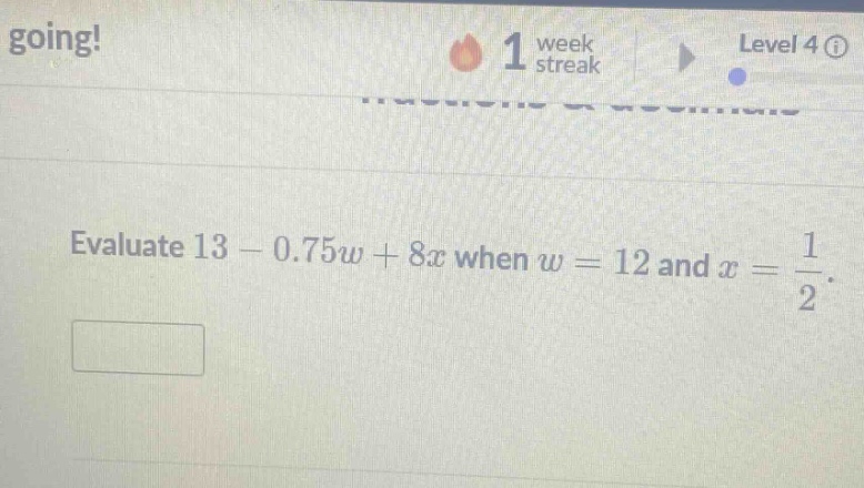 evaluate $13 - 0.75w + 8x$ when $w = 12$ and $x=\frac{1}{2}$.