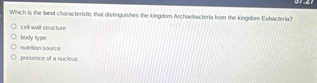 which is the best characteristic that distinguishes the kingdom archaebacteria from the kingdom eubacteria?\ncell wall structure\nbody type\nnutrition source\npresence of a nucleus