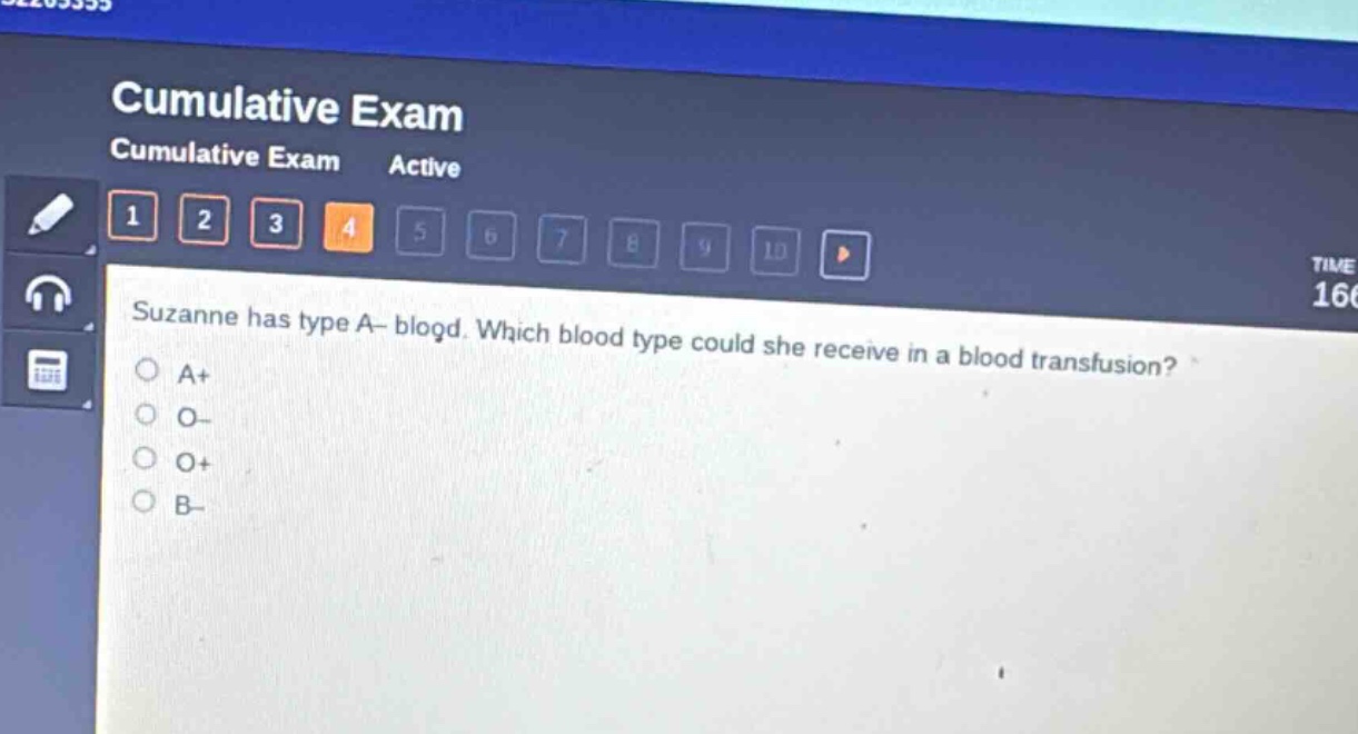 suzanne has type a - blood. which blood type could she receive in a blood transfusion?\na+\no-\no+\nb-