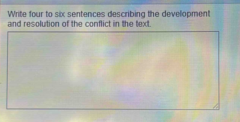 write four to six sentences describing the development and resolution of the conflict in the text.