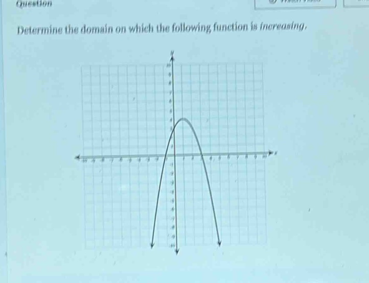 question\ndetermine the domain on which the following function is increasing.