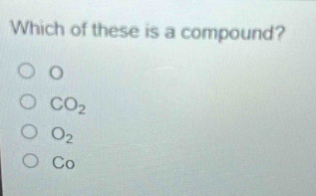 which of these is a compound?\no\nco₂\no₂\nco