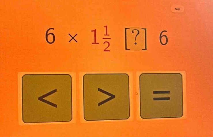 6 × 1\\frac{1}{2} ? 6