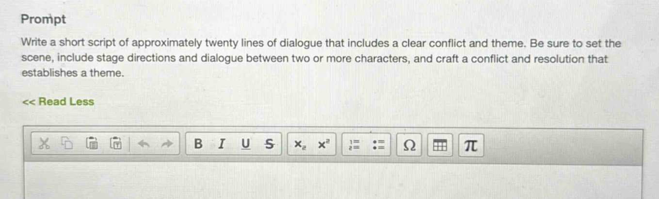 prompt\nwrite a short script of approximately twenty lines of dialogue that includes a clear conflict and theme. be sure to set the scene, include stage directions and dialogue between two or more characters, and craft a conflict and resolution that establishes a theme.\n<< read less