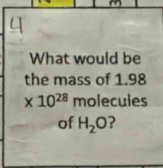 what would be the mass of 1.98 x 10^28 molecules of h₂o?