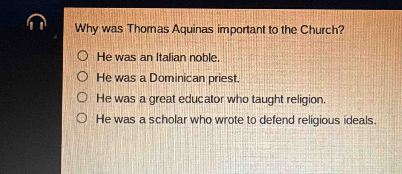 why was thomas aquinas important to the church?\nhe was an italian noble.\nhe was a dominican priest.\nhe was a great educator who taught religion.\nhe was a scholar who wrote to defend religious ideals.