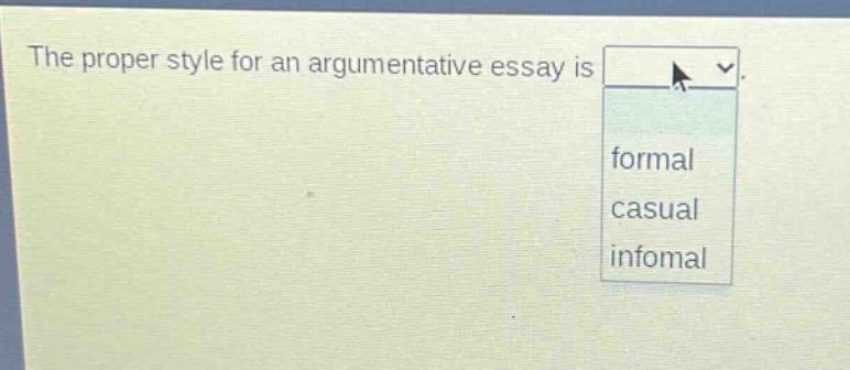 the proper style for an argumentative essay is formal casual infomal
