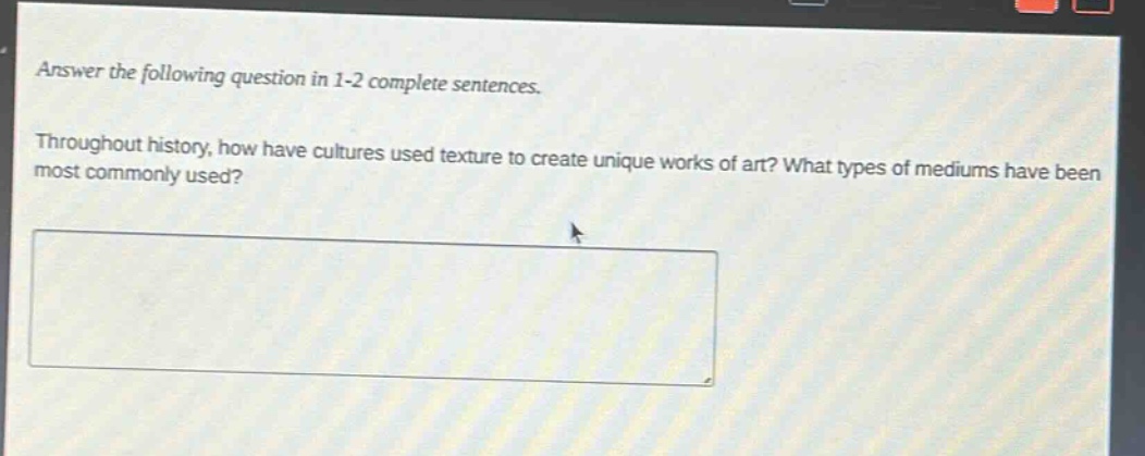 answer the following question in 1 - 2 complete sentences. throughout history, how have cultures used texture to create unique works of art? what types of mediums have been most commonly used?