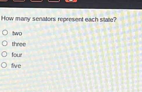 how many senators represent each state?\no two\no three\no four\no five