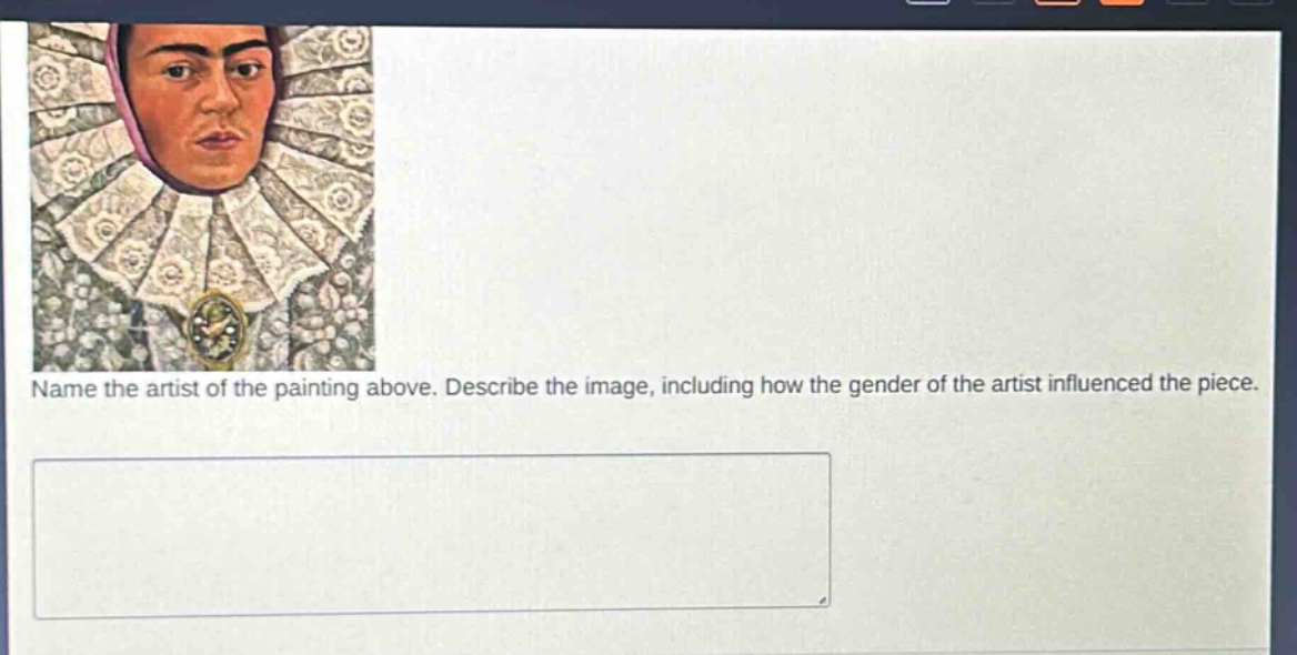 name the artist of the painting above. describe the image, including how the gender of the artist influenced the piece.